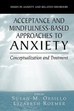 Acceptance- and Mindfulness-Based Approaches to Anxiety