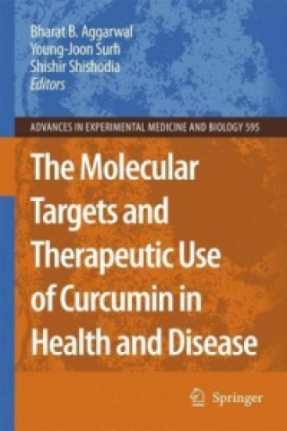 Molecular Targets and Therapeutic Uses of Curcumin in Health and Disease (Bharat B. Aggarwal,Young-Joon Surh,S. Shishodia)()