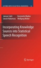 Incorporating Knowledge Sources into Statistical Speech Recognition