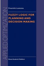 Fuzzy Logic for Planning and Decision Making