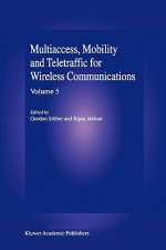Multiaccess, Mobility and Teletraffic for Wireless Communications Volume 5