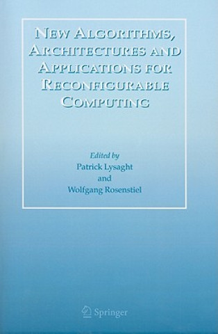 New Algorithms, Architectures and Applications for Reconfigurable Computing