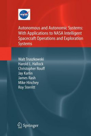 Autonomous and Autonomic Systems: With Applications to NASA Intelligent Spacecraft Operations and Exploration Systems