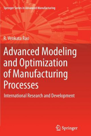 Advanced Modeling and Optimization of Manufacturing Processes