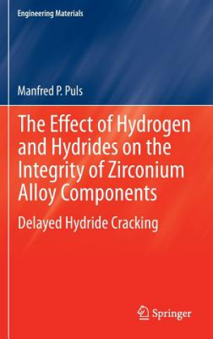 Effect of Hydrogen and Hydrides on the Integrity of Zirconium Alloy Components