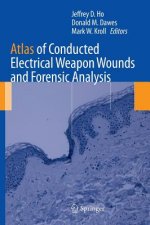 Atlas of Conducted Electrical Weapon Wounds and Forensic Analysis