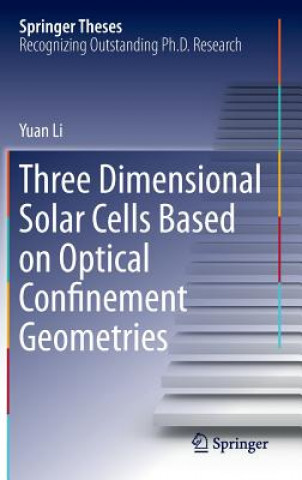 Three Dimensional Solar Cells Based on Optical Confinement Geometries