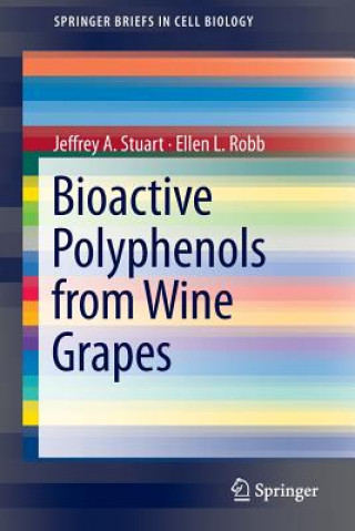 Bioactive Polyphenols from Wine Grapes (Jeffrey A. Stuart,Ellen L. Robb)(Puha kötésű)