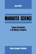 Mandated Science: Science and Scientists in the Making of Standards