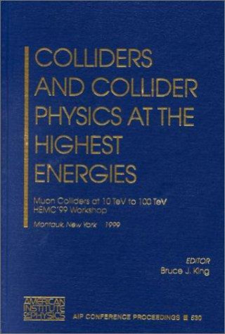 Colliders and Collider Physics at the Highest Energies