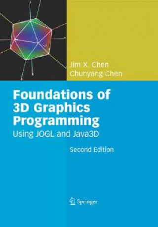 Foundations of 3D Graphics Programming (Jim X. Chen,Chunyang Chen)(Kemény kötésű)