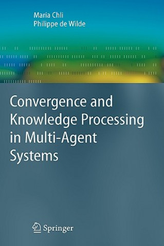 Convergence and Knowledge Processing in Multi-Agent Systems