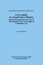 Civil Liability for Transfrontier Pollution:Dutch Environmental Tort Law in International Cases in the Light of Community Law