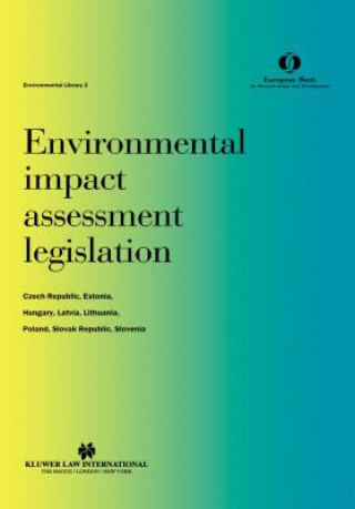 Environmental Impact Assessment Legislation:Czech Republic, Estonia, Hungary, Latvia, Lithuania, Poland, Slovak Republic, Slovenia