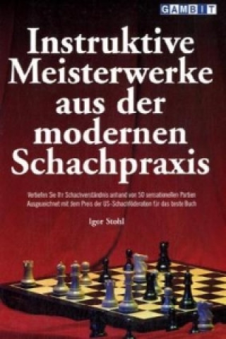 Instruktive Meisterwerke Aus Der Modernen Schachpraxis