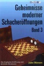 Geheimnisse Moderner Schacheroffnungen Band 3