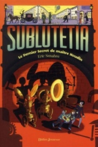 Sublutetia - Le Dernier Secret de maître Houdin