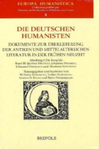Die deutschen Humanisten. Dokumente zur Überlieferung der antiken und mittelalterlichen Literatur in der Frühen Neuzeit. Abt.1/3