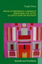 POUR UN PRESIDENT, COMMENT ARRACHER UNE AUTO-SATISFACTION DE REUSSITE