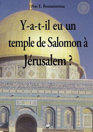 Y-a-t-il eu un temple de Salomon a Jerusalem ?