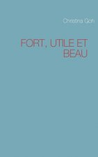 Fort, Utile Et Beau