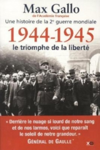 1944-1945, Le triomphe de la liberté