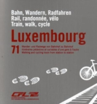 Luxembourg - Bahn, Wandern, Radfahren. Luxembourg - Rail, randonnée, vélo. Luxembourg - Train, walk, cycle