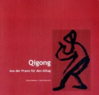 Qigong - Aus der Praxis für den Alltag