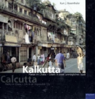 Kalkutta, Poesie im Chaos - Leben in einer unmöglichen Stadt. Calcutta, Poetry in Chaos - Life in an Impossible City