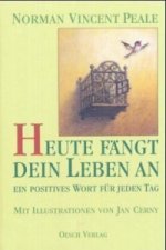 Heute fängt Dein Leben an