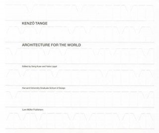 Kenzo Tange: Architecture for the World