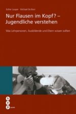 Nur Flausen im Kopf? - Jugendliche verstehen