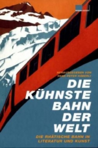 Die kühnste Bahn der Welt