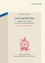 Gott und die Welt. Religiöse Vorstellungen des frühen und hohen Mittelalters. Tl.1/1