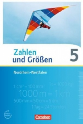 Zahlen und Größen - Nordrhein-Westfalen Kernlehrpläne - Ausgabe 2013 - 5. Schuljahr