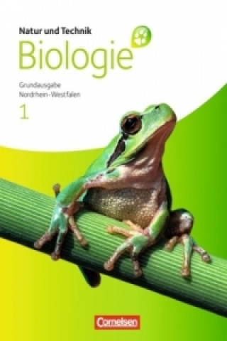 Natur und Technik - Biologie (Ausgabe 2011) - Grundausgabe Nordrhein-Westfalen - Band 1