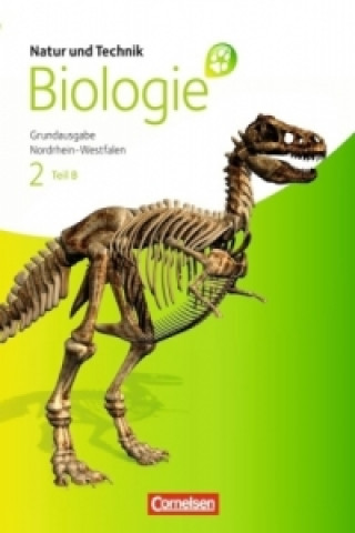 Natur und Technik - Biologie (Ausgabe 2011) - Grundausgabe Nordrhein-Westfalen - Band 2 - Teil B. Tl.B