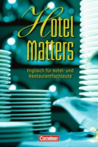 Hotel Matters - Englisch für Hotel- und Restaurantfachleute - Mitte A2-Ende B1