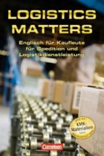 Logistics Matters - Englisch für Kaufleute für Spedition und Logistikdienstleistung - B1-Mitte B2