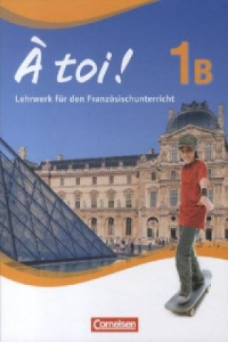 À toi ! - Fünfbändige Ausgabe 2012 - Band 1B. Bd.1B