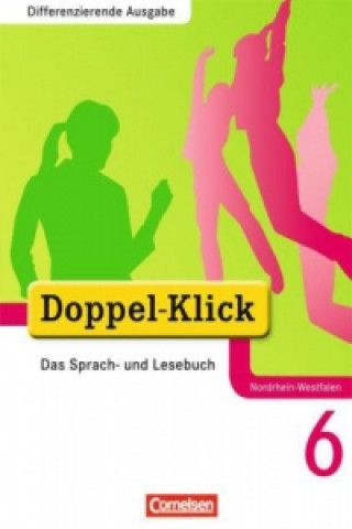 Doppel-Klick - Das Sprach- und Lesebuch - Differenzierende Ausgabe Nordrhein-Westfalen - 6. Schuljahr