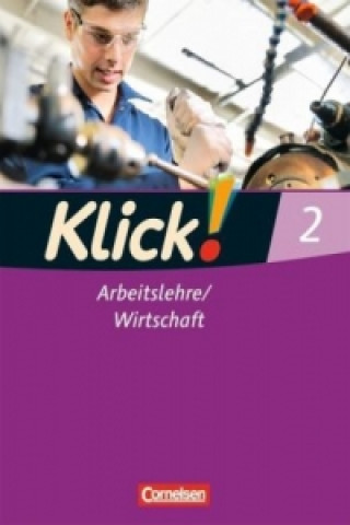 Klick! Arbeitslehre/Wirtschaft - Alle Bundesländer - Band 2