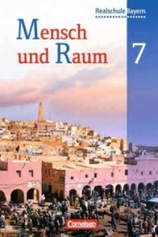 Mensch und Raum - Geographie Realschule Bayern - 7. Jahrgangsstufe