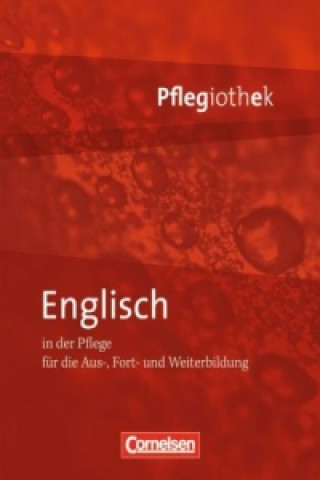 Pflegiothek - Für die Aus-, Fort- und Weiterbildung - Einführung und Vertiefung für die Aus-, Fort-, und Weiterbildung