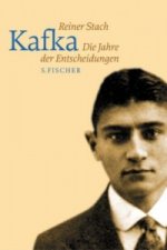 Kafka. Die Jahre der Entscheidungen