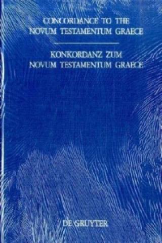 Concordance to the Novum Testamentum Graece of Nestle-Aland, 26th edition, and to the Greek New Testament, 3rd edition/ Konkordanz zum Novum Testament