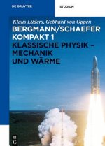 Ludwig Bergmann; Clemens Schaefer: Bergmann/Schaefer kompakt - Lehrbuch... / Klassische Physik - Mechanik und Wärme