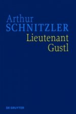 Arthur Schnitzler: Werke in historisch-kritischen Ausgaben / Lieutenant Gustl