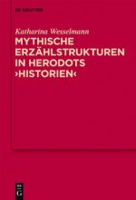 Mythische Erzahlstrukturen in Herodots Historien