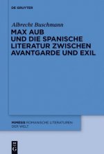 Max Aub Und Die Spanische Literatur Zwischen Avantgarde Und Exil